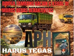 Tambang Galian C yang Diduga Ilegal di Maros Kian Tak Terkendali, Kompak Indonesia : Aparat Tak Serius dan Pelaku Seolah Kebal Hukum   