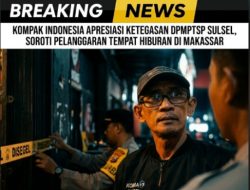 KOMPAK INDONESIA Apresiasi Ketegasan DPMPTSP Sulsel, Soroti Pelanggaran Tempat Hiburan di Makassar